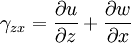 \gamma_{zx}=\frac{\partial u}{\partial z} + \frac{\partial w}{\partial x}