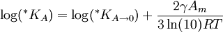 \log(^*K_{A}) = \log(^*K_{A \to 0}) + \frac{2 \gamma A_m} {3\ln(10)RT}