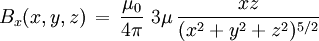 B_x(x,y,z)\,=\,\frac{\mu_0}{4 \pi}\,\,  3\mu\,\frac{x z}{(x^2+y^2+z^2)^{5/2}}