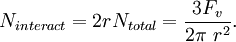 N_{interact} = 2 r N_{total} = \frac{3F_v}{2 \pi\ r^2}. \,\!