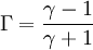 \Gamma = \frac{\gamma - 1}{\gamma + 1}