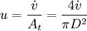 u = \frac{\dot{v}}{A_t} = \frac{4 \dot{v}}{\pi D^2}