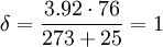 \delta = {3.92\cdot76 \over 273 + 25} = 1