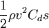 \frac{1}{2} \rho v^2 C_d s