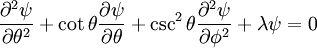 \frac{\partial^2\psi}{\partial\theta^2} + \cot \theta \frac{\partial \psi}{\partial \theta} + \csc^2 \theta\frac{\partial^2\psi}{\partial\phi^2} + \lambda \psi = 0