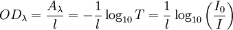 OD_\lambda = {A_\lambda \over l} = -{1 \over l} \log_{10} T =  {1 \over l}\log_{10} \left ({I_0 \over I} \right )