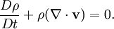 \frac{D\rho}{Dt} + \rho (\nabla \cdot \mathbf{v}) = 0.