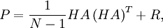 P=\frac{1}{N-1}HA\left(  HA\right)  ^{T}+R,