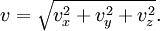 v = \sqrt{v_x^2 + v_y^2 + v_z^2}.