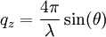 q_z = \frac{4\pi}{\lambda}\sin ( \theta )