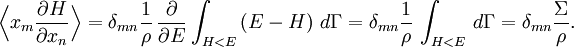 \Bigl\langle x_{m} \frac{\partial H}{\partial x_{n}} \Bigr\rangle =  \delta_{mn} \frac{1}{\rho} \, \frac{\partial}{\partial E} \int_{H < E}\left( E - H \right)\,d\Gamma  =  \delta_{mn}  \frac{1}{\rho}  \, \int_{H < E} \,d\Gamma =  \delta_{mn}  \frac{\Sigma}{\rho}.