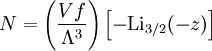 N=\left(\frac{Vf}{\Lambda^3}\right)\left[-\textrm{Li}_{3/2}(-z)\right]