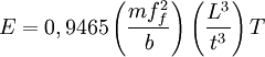 E = 0,9465\left( \frac{m f^2_f} {b} \right)\left( \frac{L^3} {t^3} \right)T