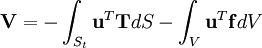 \mathbf{V} = -\int_{S_t} \mathbf{u}^T \mathbf{T} dS - \int_{V} \mathbf{u}^T \mathbf{f} dV