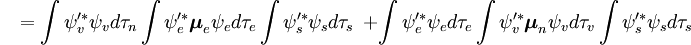 {color{White}P}=int { \psi _v'^ *} \psi _v d\tau_n \int { \psi _e'^ * *} \boldsymbol{\mu} _e \psi _e d\tau_e \int { \psi _s'^ * *} \psi _s d\tau_s \psi + \int { \psi _e'^ *} \psi _e d\tau_e \int { \psi _v'^ *} \psi _v d\tau_v \psi _v \psi _s'^v \psi _s'^v \psi _s d\tau_s