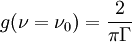 g(\nu = \nu_0) = {2 \over \pi \Gamma}