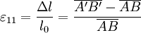 \varepsilon_{11} = \frac{\Delta l}{l_0} = \frac{\overline{A'B'}-\overline{AB}}{\overline{AB}}