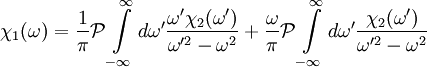 \chi_1(\omega) = {1 \over \pi} \mathcal{P} \int \limits_{-\infty}^\infty d\omega' {\omega' \chi_2(\omega') \over \omega'^2 - \omega^2} + {\omega \over \pi} \mathcal{P} \int \limits_{-\infty}^\infty d\omega' {\chi_2(\omega') \over \omega'^2 - \omega^2}