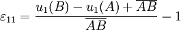 \varepsilon_{11} = \frac{u_1(B)-u_1(A) + \overline{AB}}{\overline{AB}} - 1