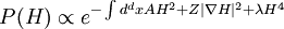 P(H) \propto e^{ - \int d^dx AH^2 + Z |\nabla H|^2 + \lambda H^4 } \,