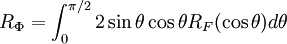 R_{\Phi}=\int_{0}^{\pi/2}2\sin \theta \cos \theta R_F(\cos \theta)d\theta