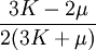\frac{3K-2\mu}{2(3K+\mu)}