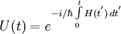 U(t) = e^{-i/\hbar \int\limits _0^t H(t^')\, dt^'}