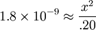 \mathrm {1.8 \times 10^{-9}} \approx {x^2 \over .20}