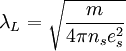 \lambda_L = \sqrt{\frac{m}{4\pi n_se_s^2}}