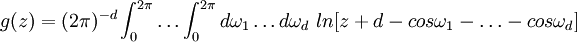 g(z) = (2 \pi)^{-d} \int_0^{2\pi} \ldots \int_0^{2\pi} d\omega_1 \ldots d\omega_d \ ln [z+d -cos \omega_1 - \ldots - cos \omega_d]