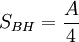 S_{BH} = \frac{A}{4}