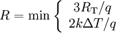 R= \textrm{min} \left\{ \begin{array}{c}   3 R_{\mathrm{T}}/q\\   2 k\Delta T/q \end{array} \right.