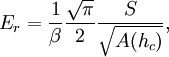 E_r=\frac{1}{\beta}\frac{\sqrt{\pi}}{2}\frac{S}{\sqrt{A(h_c)}},