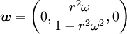 \boldsymbol{w} = \left(0,\frac{r^{2}\omega}{1-r^{2}\omega^{2}},0\right)