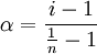 \alpha = \frac{i-1}{{1 \over n}-1}