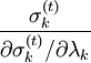 \frac{\sigma_k^{(t)}}{\partial \sigma_k^{(t)}/\partial \lambda_k}