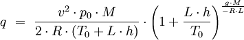 q \ = \ \frac{ v^2 \cdot p_0 \cdot M}{ 2 \cdot R \cdot \left( T_0 + L \cdot h \right)} \cdot \left(1 + \frac{L \cdot h}{T_0} \right)^\frac{ g \cdot M}{-R \cdot L}