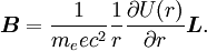 \boldsymbol{B} = {1\over m_eec^2}{1\over r}{\partial U(r) \over \partial r} \boldsymbol{L}.