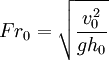 Fr_0 = \sqrt{\frac{v_0^2}{gh_0}}