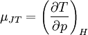 \mu_{JT} = \left(\frac{\partial T}{\partial p}\right)_H