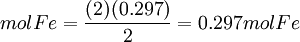 mol Fe = \frac{(2)(0.297)}{2} = 0.297 mol Fe\,