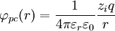 \varphi_{pc}(r) = {1 \over 4 \pi \varepsilon_r \varepsilon_0}{z_i q \over r}