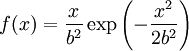 f(x) = \frac{x}{b^2} \exp\left(-\frac{x^2}{2b^2}\right)