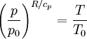 \left(\frac{p}{p_{0}}\right)^{R/c_{p}} = \frac{T}{T_{0}}