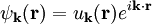 \psi_{\bold{k}}(\bold{r}) = u_{\bold{k}}(\bold{r}) e^{i\bold{k}\cdot\bold{r}}