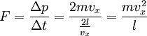 F = \frac{\Delta p}{\Delta t} = \frac{2 m v_x}{\frac{2l}{v_x}} = \frac{m v_x^2}{l}