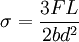 \sigma = \frac{3FL}{2bd^2}