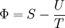 \Phi = S - \frac {U}{T}