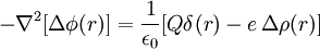 - \nabla^2 [\Delta\phi(r)] = \frac{1}{\epsilon_0} [Q\delta(r) - e\, \Delta\rho(r)]