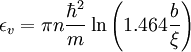 \epsilon_v=\pi n \frac{\hbar^2}{m}\ln\left(1.464\frac{b}{\xi}\right)